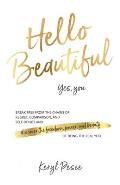 Hello Beautiful: Break free from the chains of regret, self doubt and comparison, and discover the freedom, power and beauty of being t