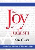 Joy of Judaism A practical Guide to Spiritual Living Using Judaisms Timeless Teachings