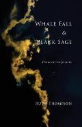 Whale Fall & Black Sage: Poems of the Journey