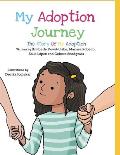 My Adoption Journey: The Story of My Adoption