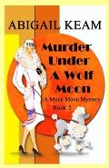 Murder Under A Wolf Moon: A 1930s Mona Moon Historical Cozy Mystery
