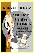 Murder Under A Black Moon: A 1930s Mona Moon Historical Cozy Mystery