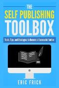 The Self Publishing Toolbox: Tools, Tips, and Strategies for Becoming a Successful Author