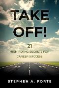 Take Off!: 21 High-Flying Secrets for Career Success