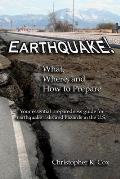Earthquake! What, Where, and How to Prepare: Your essential preparedness guide for earthquake risks and hazards in the U.S.