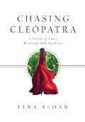 Chasing Cleopatra: A Novel of Love, Betrayal, and Suspense