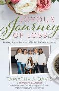 Joyous Journey of Loss: Finding Joy in the Midst of Difficult Circumstances