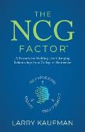 The NCG Factor: A Formula for Building Life-Changing Relationships from College to Retirement
