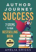 Author Journey Success: 7 Steps to Your Bestselling Book