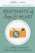 Snapshots of Hope & Heart: A 12-Week Devotional to Shine the Light on God's Word