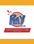 The PLAYbook: A Goal Planning Workbook Designed to Teach Elementary Students How to Set and Achieve Realistic Goals.