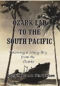 Ozark Lad to the South Pacific: Following a Young Boy from the Ozarks into World War II