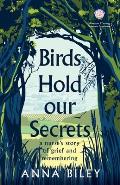 Birds Hold our Secrets: A Nurses Story of Grief and Remembering