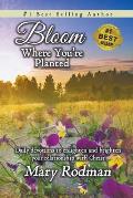Bloom Where You're Planted: Daily Devotions to Enlighten and Brighten Your Relationship with Christ