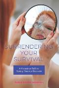 Surrendering Your Survival: A Conscious Path to Eating Disorder Recovery