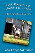 Just Because I Used To Could: Life Stories and Beyond