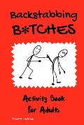 Backstabbing B*tches: Activity Book for Adults