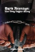 Dark Revenge: The Trey Taylor Story