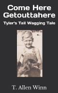 Come Here Getouttahere: Tyler's Tail Wagging Tale