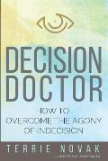 Decision Doctor How to Overcome the Agony of Indecision