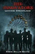 The Innovators-Leaving DreamLand: Book 1, Leaving DreamLand, with B&W photos