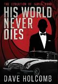 His World Never Dies: The Evolution of James Bond
