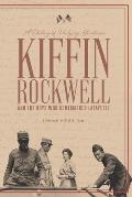 Destiny of Undying Greatness Kiffin Rockwell & the Boys Who Remembered Lafayette