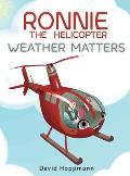 Ronnie the Helicopter: Weather Matters