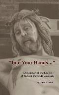 Into Your Hands...: Distillation of the Letters of Fr. Jean-Pierre de Caussade
