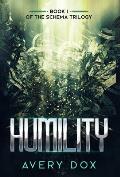 Humility: Book #1 of The Schema Trilogy