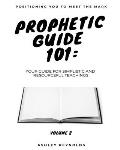 Positioning You to Meet the Mark Prophetic Guide 101: Your Guide for Simplistic and Resourceful Teachings