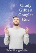 Grady Gilbert Googles God
