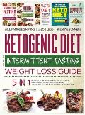 Ketogenic Diet and Intermittent Fasting Weight Loss Guide: 5 in 1 Keto Diet For Beginners, Fast Keto Diet, IF With Keto Diet, IF for Women and the Com
