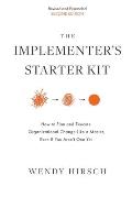 The Implementer's Starter Kit, Second Edition: How to Plan and Execute Organizational Change Like a Master, Even If You Aren't One Yet
