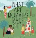 What Are Mommies Made Of?: A Gift Book for New Moms