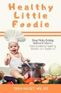 Healthy Little Foodie: Stop Picky Eating Before it Starts: Your Guide to Feeding Babies and Toddlers