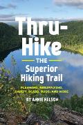 Thru Hike the Superior Hiking Trail Planning Resupplying Safety Bears Bugs & More