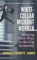 White-Collar Migrant Worker: Making Your Way in the Gig Economy