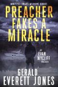Preacher Fakes a Miracle: An Evan Wycliff Mystery