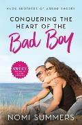 Conquering the Heart of the Bad Boy: A Sweet Friends to Lovers Romance