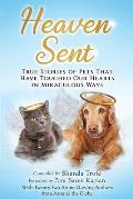 Heaven Sent: True Stories of Pets That Have Touched Our Hearts in Miraculous Ways