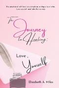 The Journey to Healing: Love, Yourself
