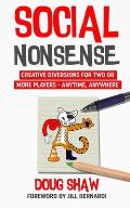 Social Nonsense: Creative Diversions for Two or More Players - Anytime, Anywhere