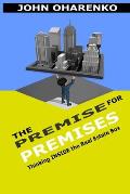 The Premise for Premises: Thinking Inside the Real Estate Box