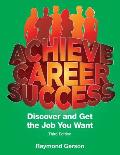 Achieve Career Success Third Full Edition: Discover and Get the Job You Want