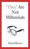 They Are Not Millennials