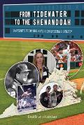 From Tidewater To The Shenandoah: Snapshots From Virginia's Rich Baseball Legacy