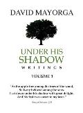 Under His Shadow Writings Volume 1