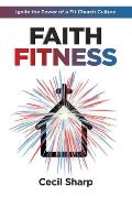 Faith Fitness: Ignite the Power of a Fit Church Culture