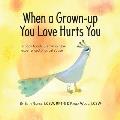 When a Grown-up You Love Hurts You